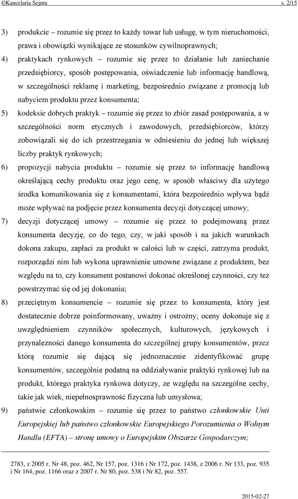 lub zaniechanie przedsiębiorcy, sposób postępowania, oświadczenie lub informację handlową, w szczególności reklamę i marketing, bezpośrednio związane z promocją lub nabyciem produktu przez