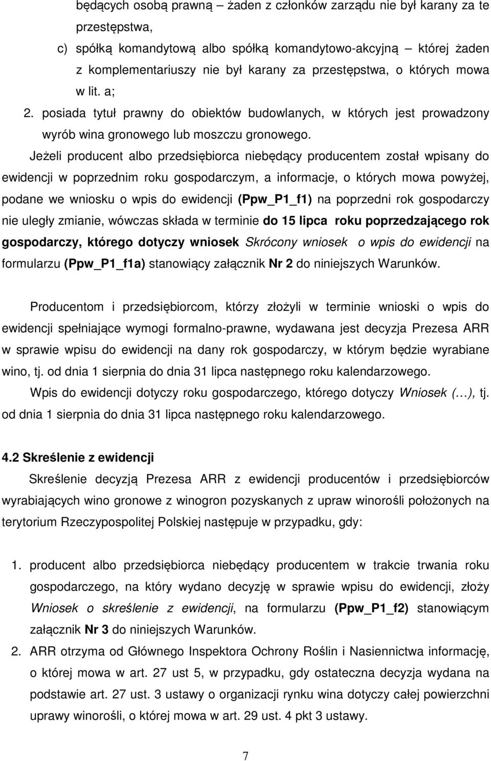 Jeżeli producent albo przedsiębiorca niebędący producentem został wpisany do ewidencji w poprzednim roku gospodarczym, a informacje, o których mowa powyżej, podane we wniosku o wpis do ewidencji