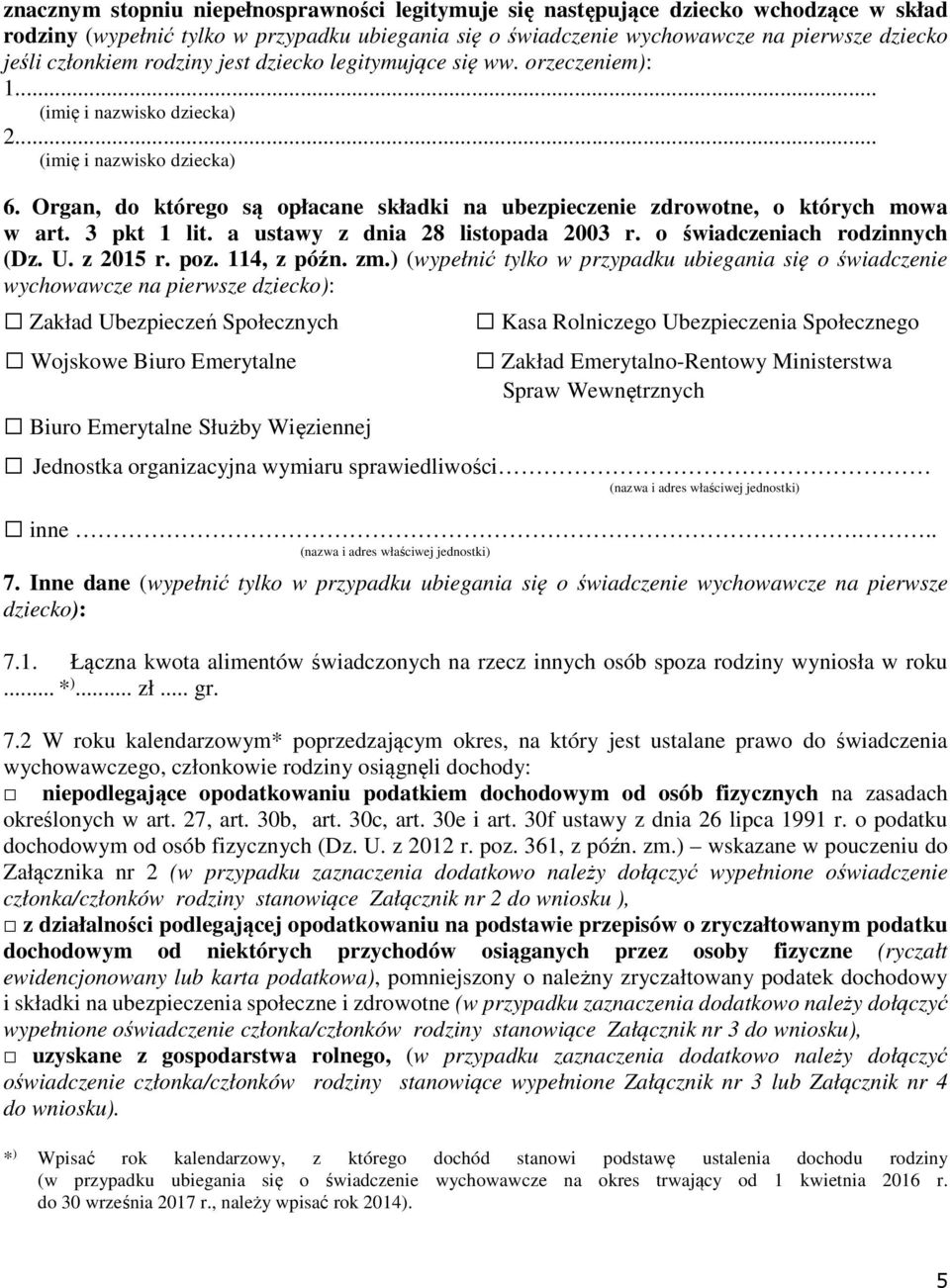 Organ, do którego są opłacane składki na ubezpieczenie zdrowotne, o których mowa w art. 3 pkt 1 lit. a ustawy z dnia 28 listopada 2003 r. o świadczeniach rodzinnych (Dz. U. z 2015 r. poz. 114, z późn.