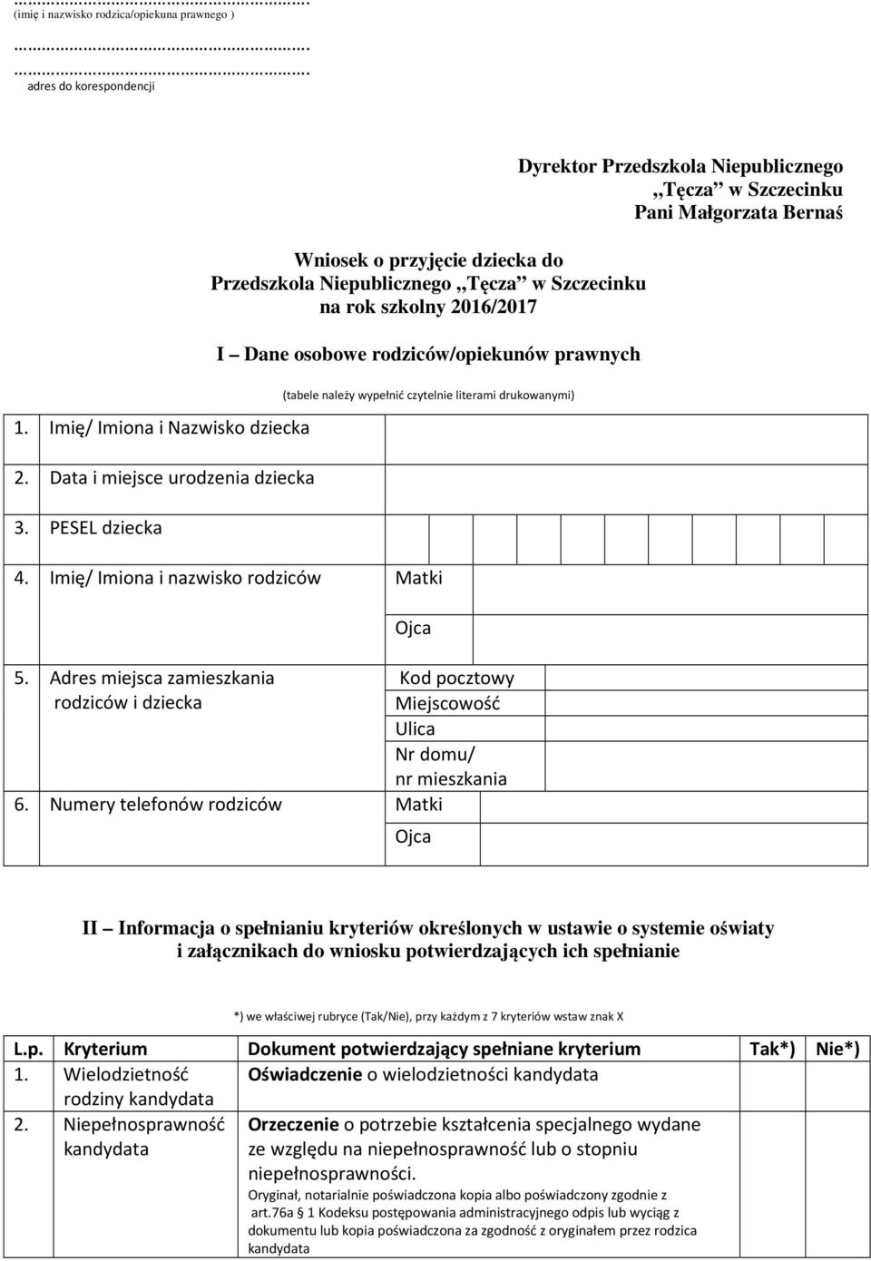 Niepublicznego Tęcza w Szczecinku Pani Małgorzata Bernaś 1. Imię/ Imiona i Nazwisko dziecka 2. Data i miejsce urodzenia dziecka 3.