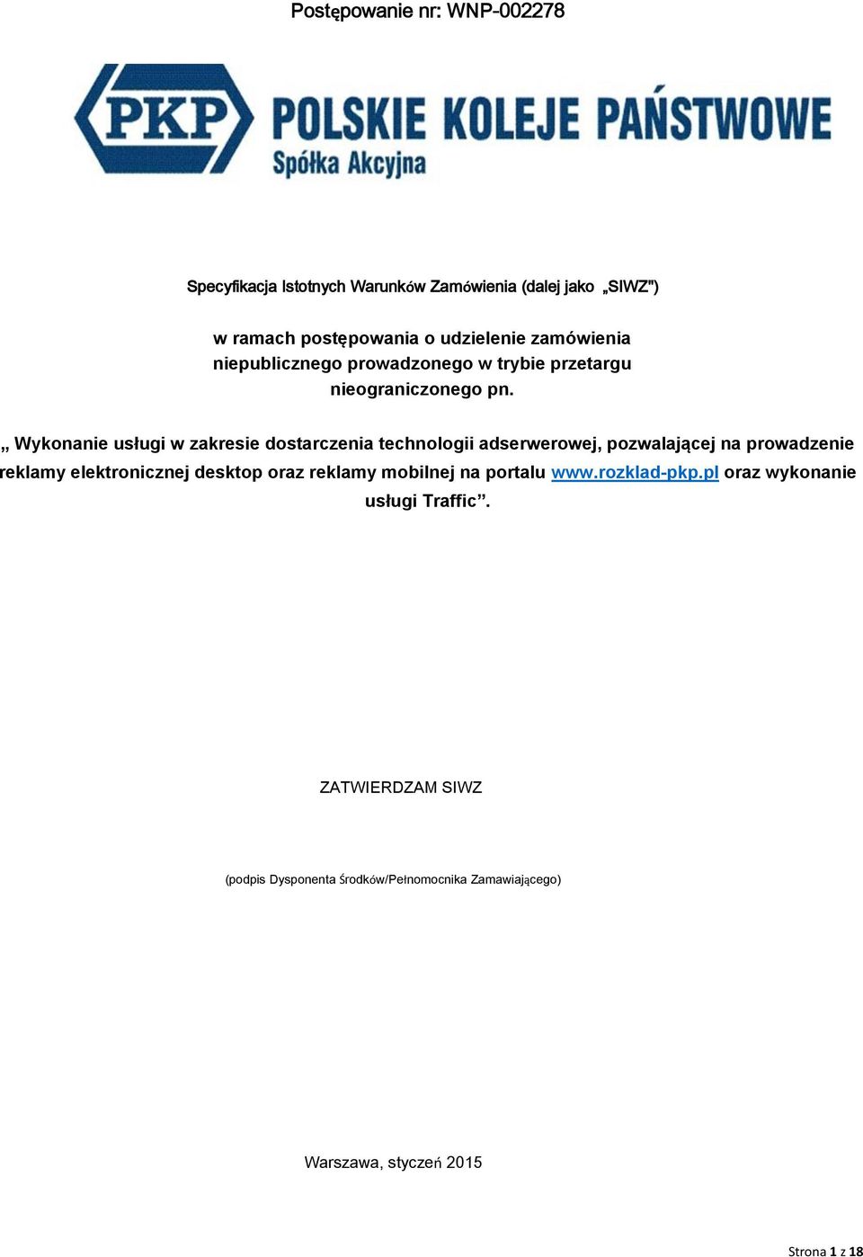 Wykonanie usługi w zakresie dostarczenia technologii adserwerowej, pozwalającej na prowadzenie reklamy elektronicznej