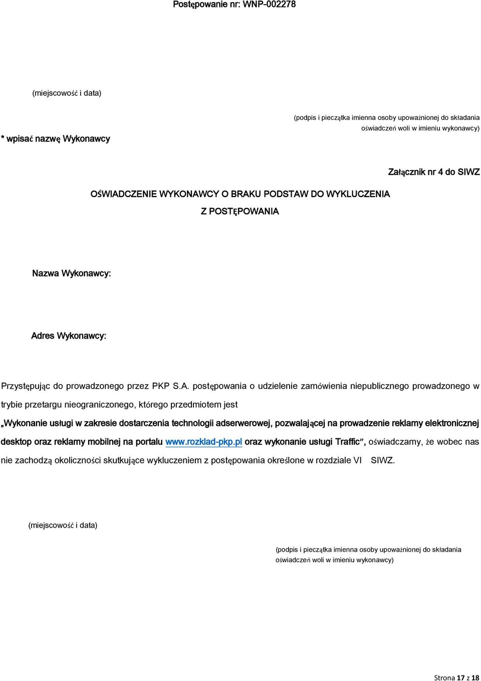 IA Załącznik nr 4 do SIWZ Nazwa Wykonawcy: Adres Wykonawcy: Przystępując do prowadzonego przez PKP S.A. postępowania o udzielenie zamówienia niepublicznego prowadzonego w trybie przetargu