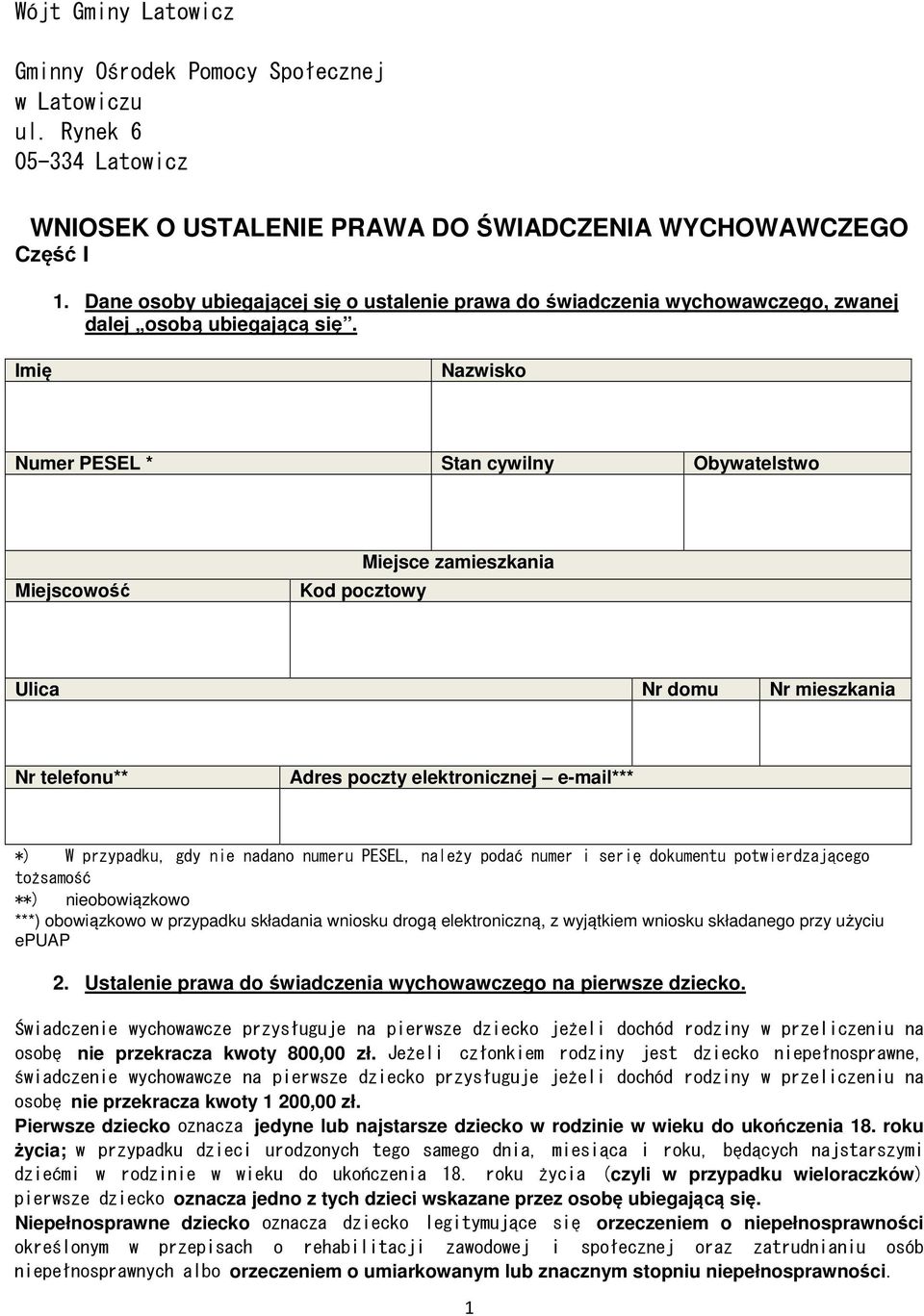 Imię Nazwisko Numer PESEL * Stan cywilny Obywatelstwo Miejscowość Miejsce zamieszkania Kod pocztowy Ulica Nr domu Nr mieszkania Nr telefonu** Adres poczty elektronicznej e-mail*** *) W przypadku, gdy