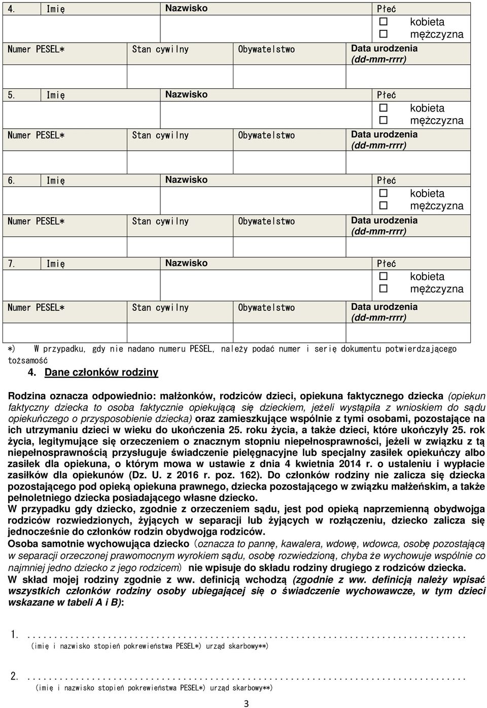 wnioskiem do sądu opiekuńczego o przysposobienie dziecka) oraz zamieszkujące wspólnie z tymi osobami, pozostające na ich utrzymaniu dzieci w wieku do ukończenia 25.