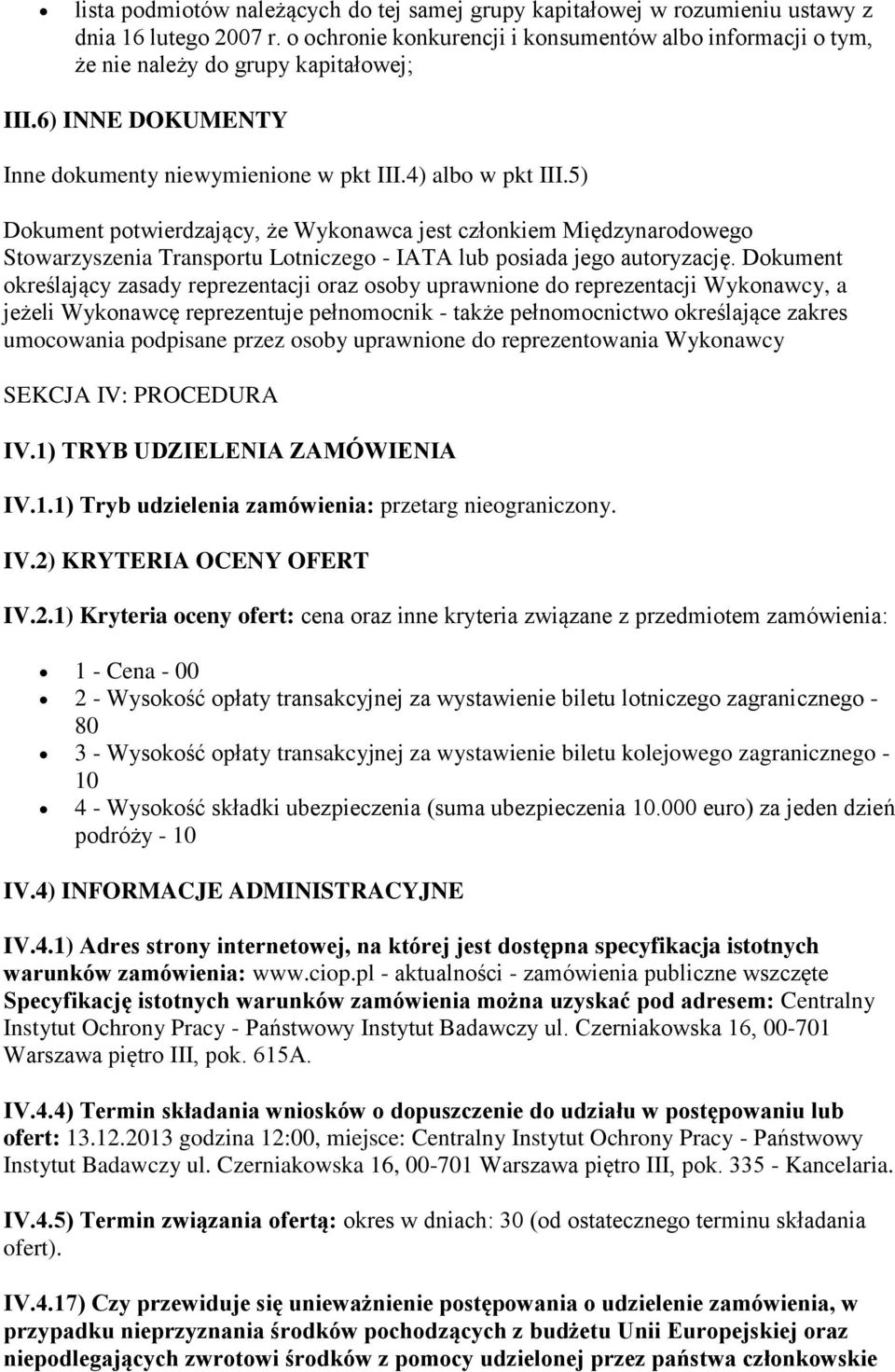 5) Dokument potwierdzający, że Wykonawca jest członkiem Międzynarodowego Stowarzyszenia Transportu Lotniczego - IATA lub posiada jego autoryzację.