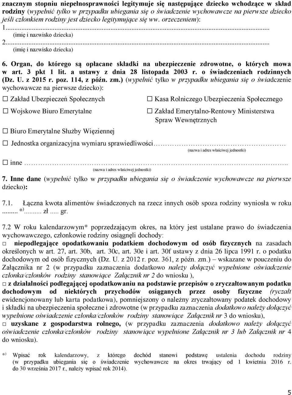 Organ, do którego są opłacane składki na ubezpieczenie zdrowotne, o których mowa w art. 3 pkt 1 lit. a ustawy z dnia 28 listopada 2003 r. o świadczeniach rodzinnych (Dz. U. z 2015 r. poz. 114, z późn.