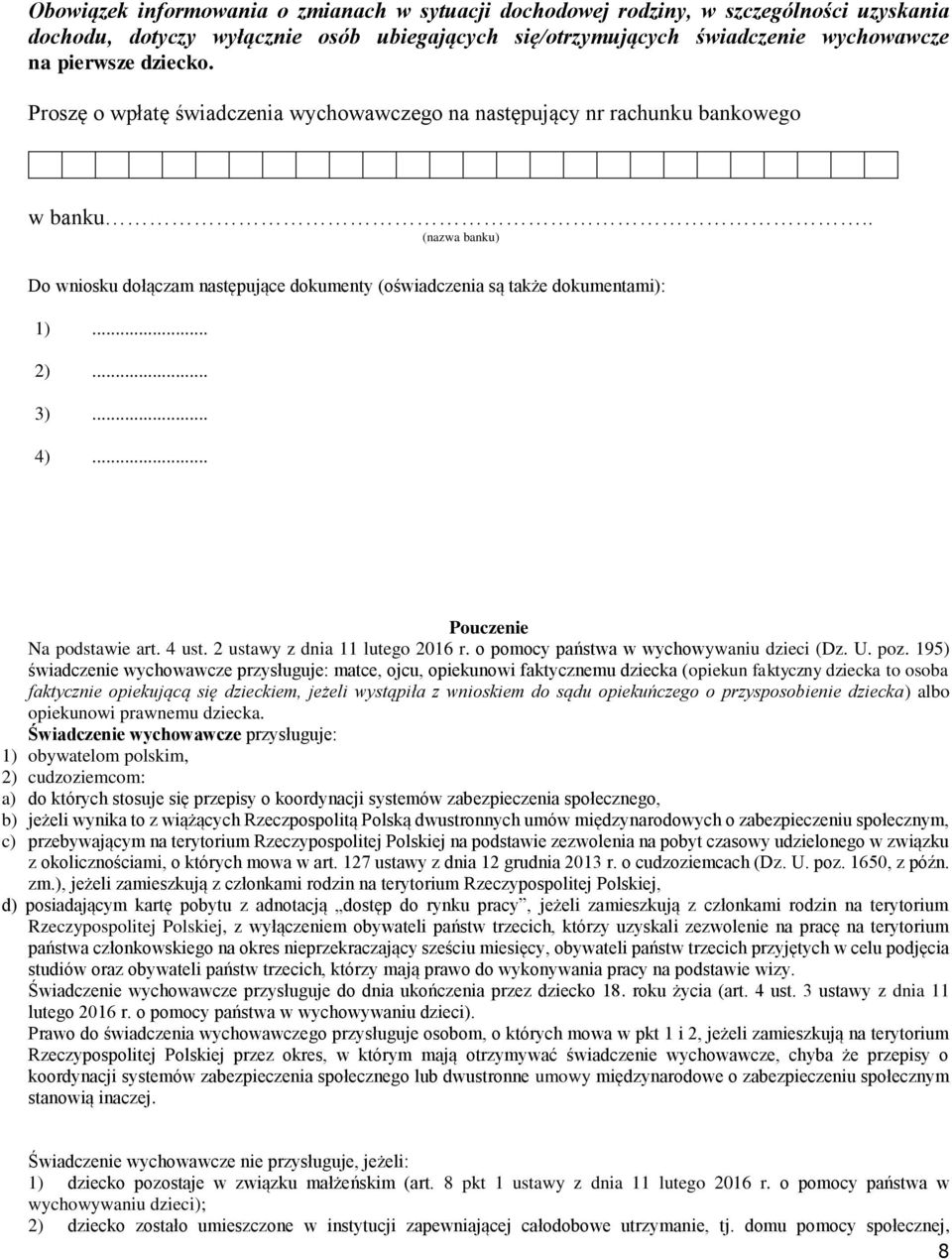 .. 4)... Pouczenie Na podstawie art. 4 ust. 2 ustawy z dnia 11 lutego 2016 r. o pomocy państwa w wychowywaniu dzieci (Dz. U. poz.