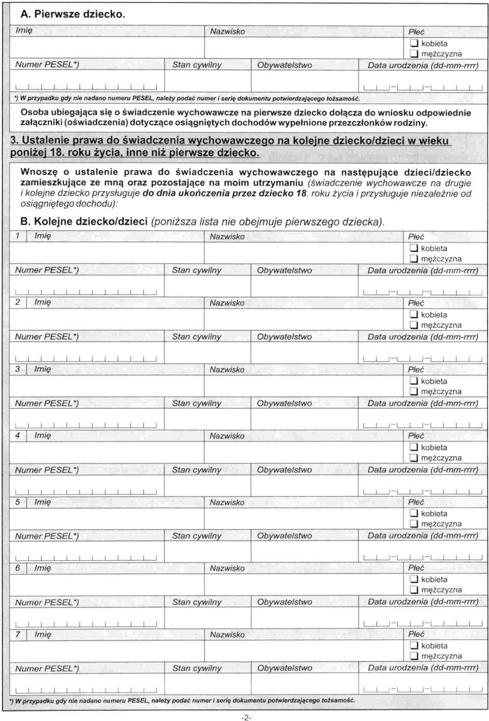 wypełnione przezczłonków rodziny. 3. Ustalenie prawa do świadczenia wychowawczego na kolejne dziecko/dzieci w wieku poniżej 18. roku życia, 