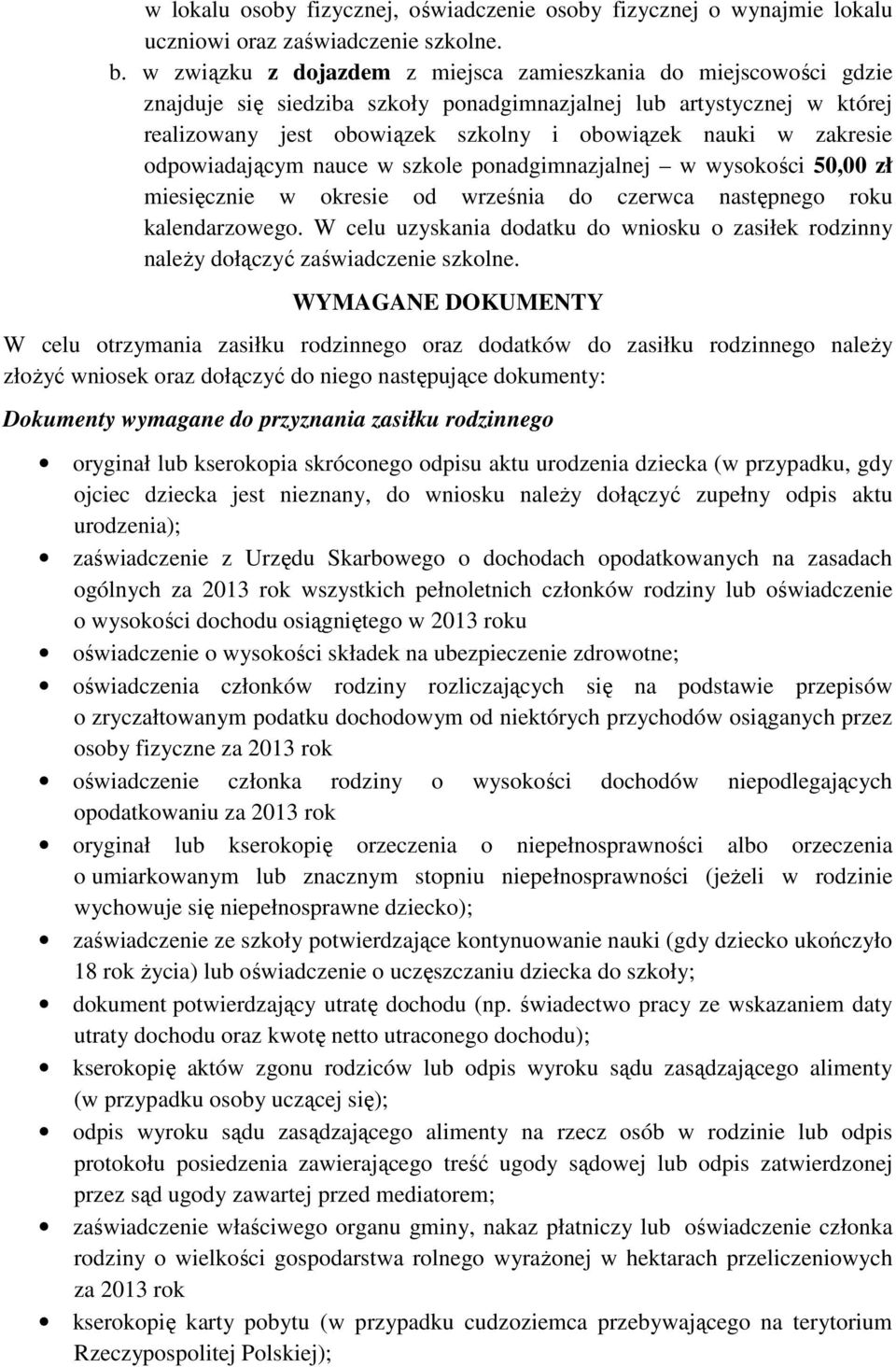 zakresie odpowiadającym nauce w szkole ponadgimnazjalnej w wysokości 50,00 zł miesięcznie w okresie od września do czerwca następnego roku kalendarzowego.