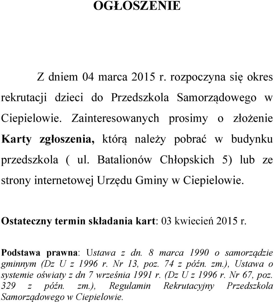 Batalionów Chłopskich 5) lub ze strony internetowej Urzędu Gminy w Ciepielowie. Ostateczny termin składania kart: 03 kwiecień 2015 r.