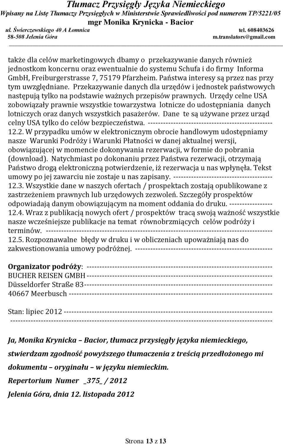 Urzędy celne USA zobowiązały prawnie wszystkie towarzystwa lotnicze do udostępniania danych lotniczych oraz danych wszystkich pasażerów.