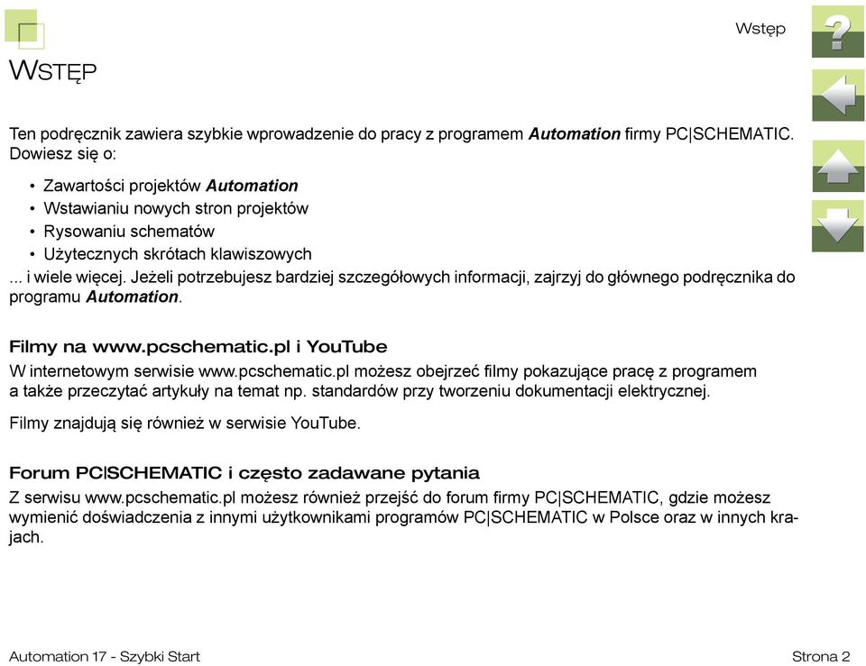 Jeżeli potrzebujesz bardziej szczegółowych informacji, zajrzyj do głównego podręcznika do programu Automation. Filmy na www.pcschematic.