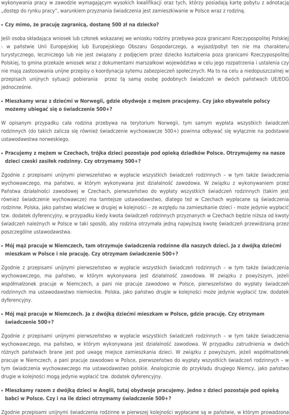 Jeśli osoba składająca wniosek lub członek wskazanej we wniosku rodziny przebywa poza granicami Rzeczypospolitej Polskiej - w państwie Unii Europejskiej lub Europejskiego Obszaru Gospodarczego, a