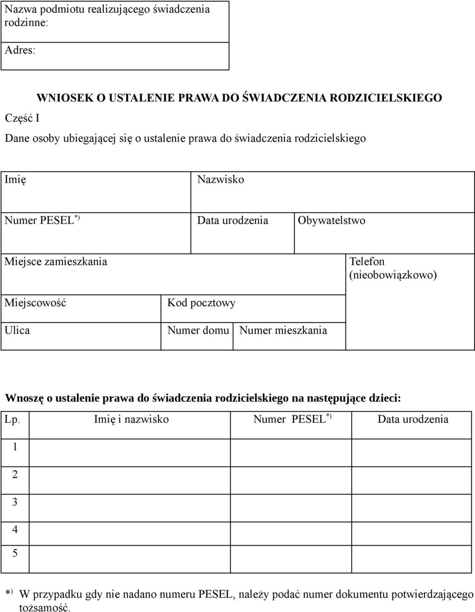 (nieobowiązkowo) Miejscowość Kod pocztowy Ulica Numer domu Numer mieszkania Wnoszę o ustalenie prawa do świadczenia rodzicielskiego na następujące