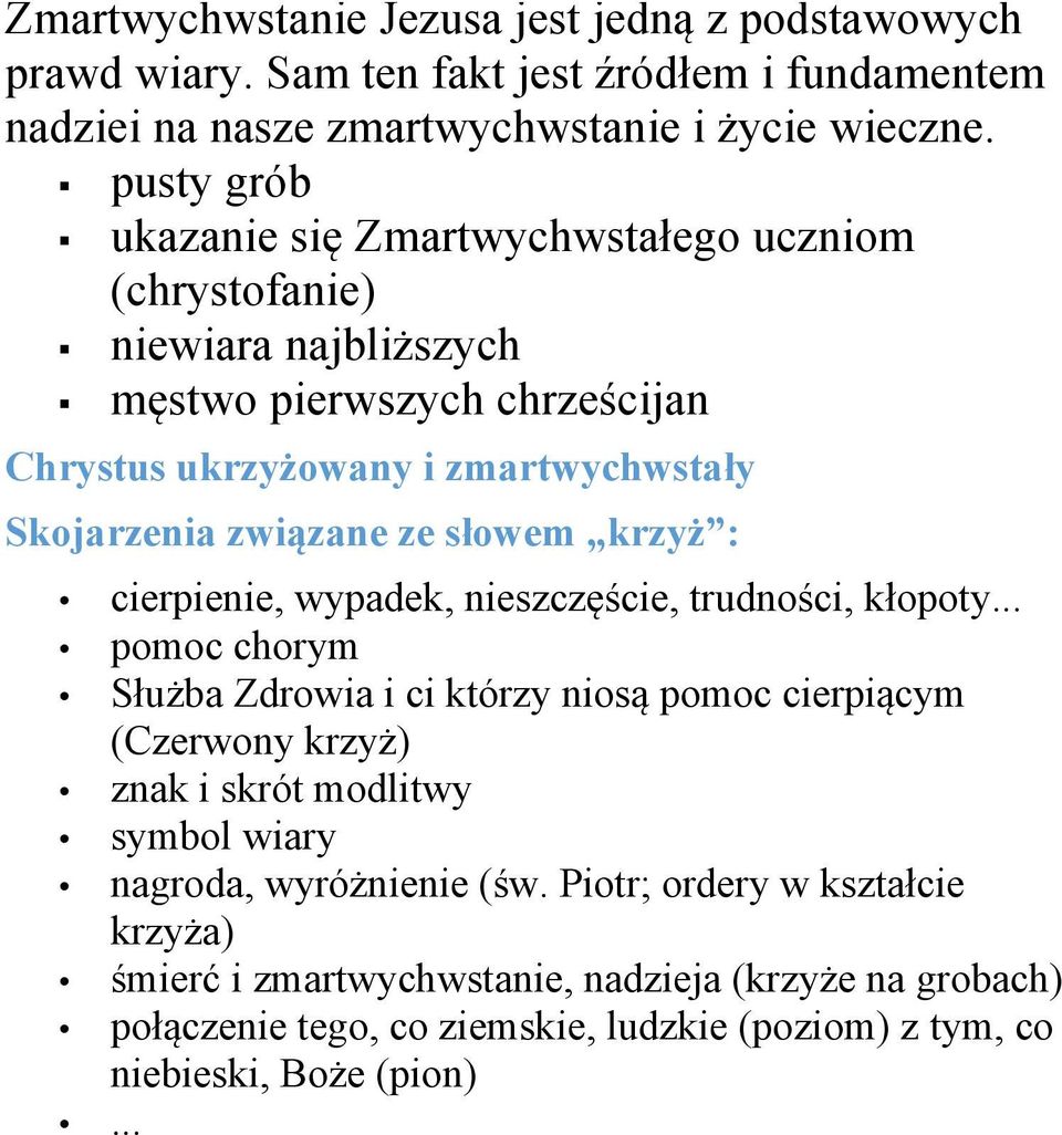 pusty grób ukazanie się Zmartwychwstałego uczniom (chrystofanie) niewiara najbliższych męstwo pierwszych chrześcijan Chrystus ukrzyżowany i zmartwychwstały Skojarzenia związane ze słowem