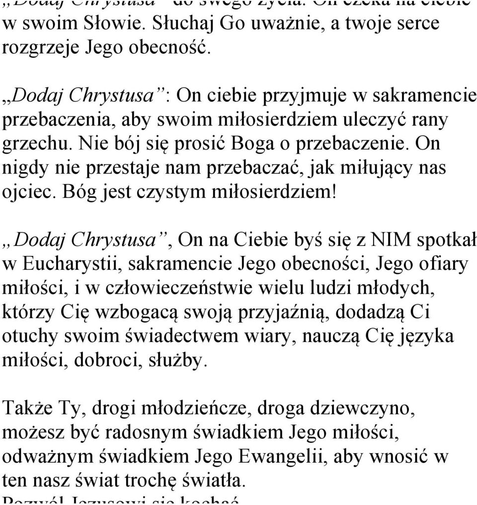 On nigdy nie przestaje nam przebaczać, jak miłujący nas ojciec. Bóg jest czystym miłosierdziem!