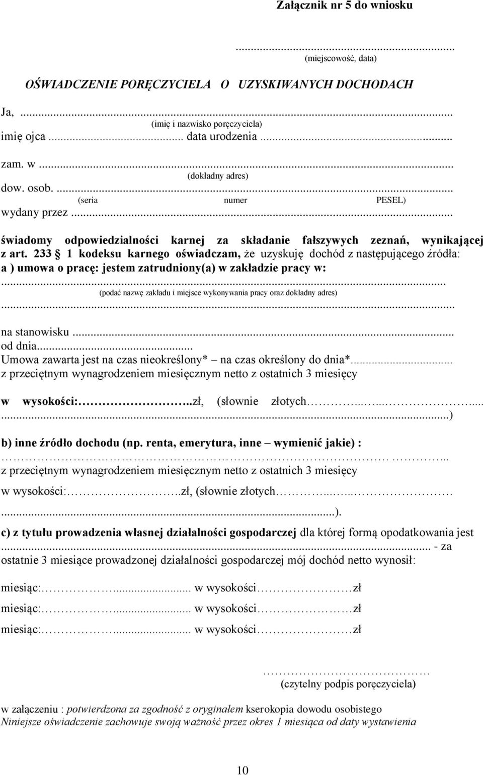 233 1 kodeksu karnego oświadczam, że uzyskuję dochód z następującego źródła: a ) umowa o pracę: jestem zatrudniony(a) w zakładzie pracy w:.