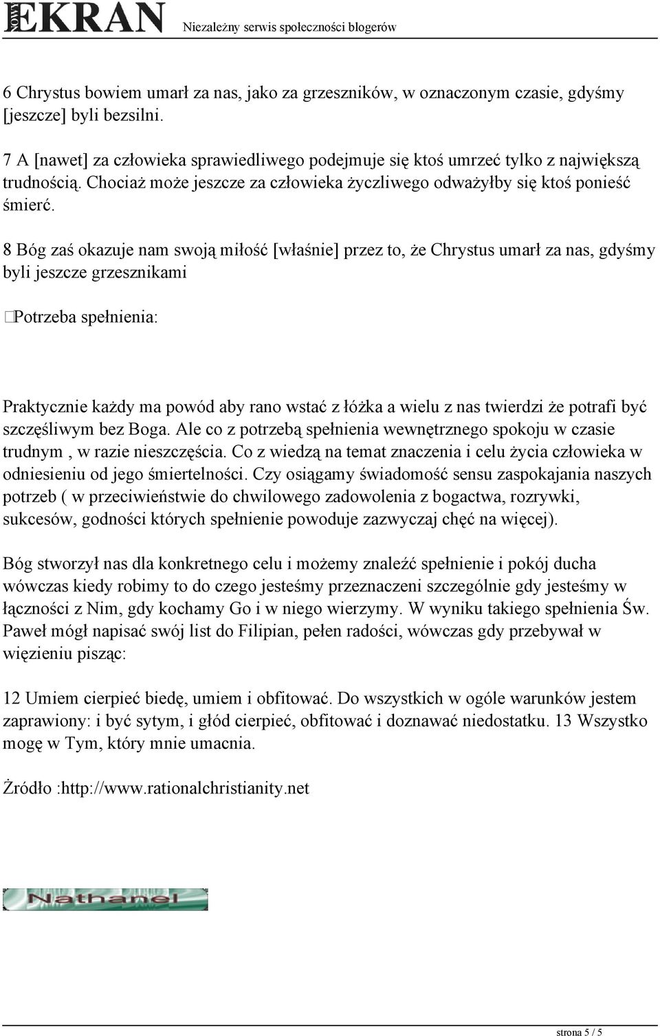 8 Bóg zaś okazuje nam swoją miłość [właśnie] przez to, że Chrystus umarł za nas, gdyśmy byli jeszcze grzesznikami Potrzeba spełnienia: Praktycznie każdy ma powód aby rano wstać z łóżka a wielu z nas