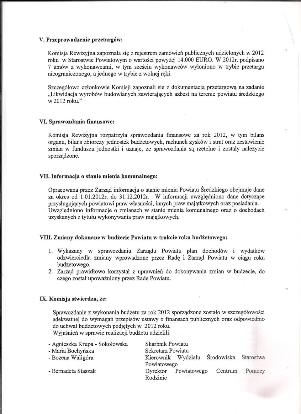 Szczególowo czlonkowie Komisji zapoznali sie z dokumentacja przetargowa na zadanie "Likwidacja wyrobów budowlanych zawierajacych azbest na terenie powiatu sredzkiego w 2012 roku." VI.