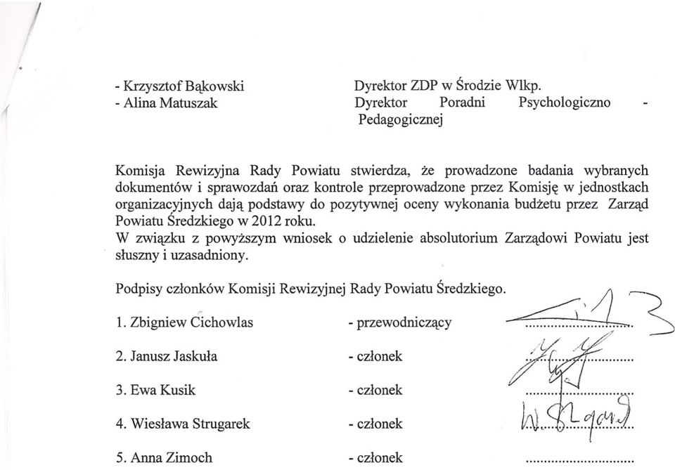 sprawozdan oraz kontrole przeprowadzone przez Komisje w jednostkach organizacyjnych daja podstawy do pozytywnej oceny wykonania budzetu