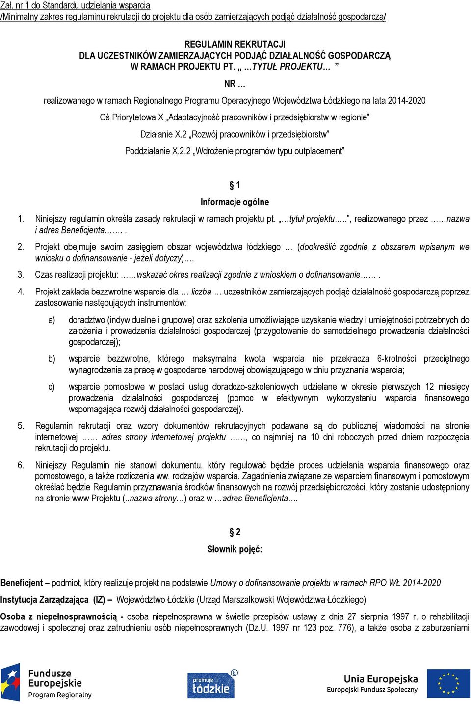 TYTUŁ PROJEKTU NR realizowanego w ramach Regionalnego Programu Operacyjnego Województwa Łódzkiego na lata 2014-2020 Oś Priorytetowa X Adaptacyjność pracowników i przedsiębiorstw w regionie Działanie