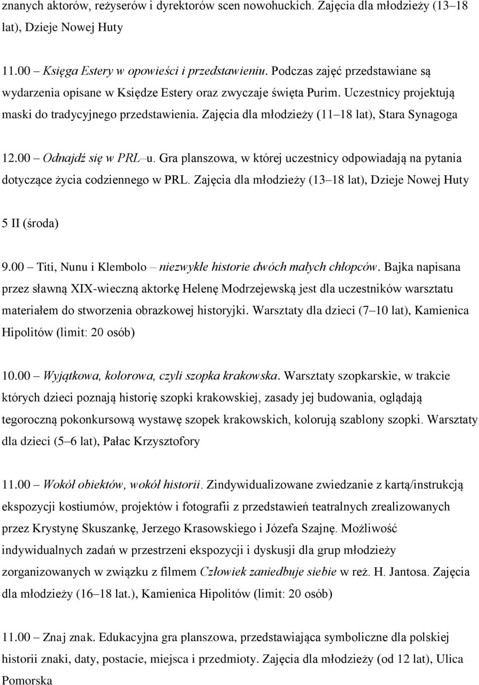 Zajęcia dla młodzieży (11 18 lat), Stara Synagoga 12.00 Odnajdź się w PRL u. Gra planszowa, w której uczestnicy odpowiadają na pytania dotyczące życia codziennego w PRL.