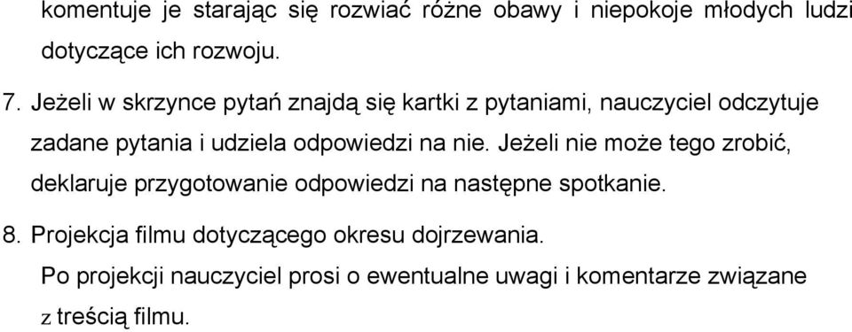 odpowiedzi na nie. Jeżeli nie może tego zrobić, deklaruje przygotowanie odpowiedzi na następne spotkanie. 8.