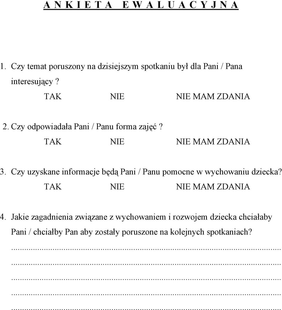 Czy odpowiadała Pani / Panu forma zajęć? TAK NIE NIE MAM ZDANIA 3.