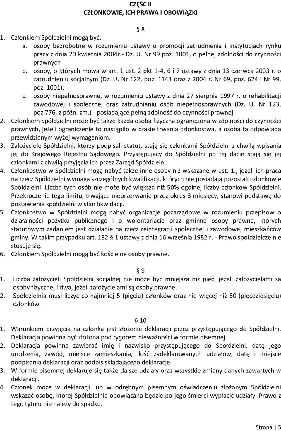 1143 oraz z 2004 r. Nr 69, poz. 624 i Nr 99, poz. 1001); c. osoby niepełnosprawne, w rozumieniu ustawy z dnia 27 sierpnia 1997 r.