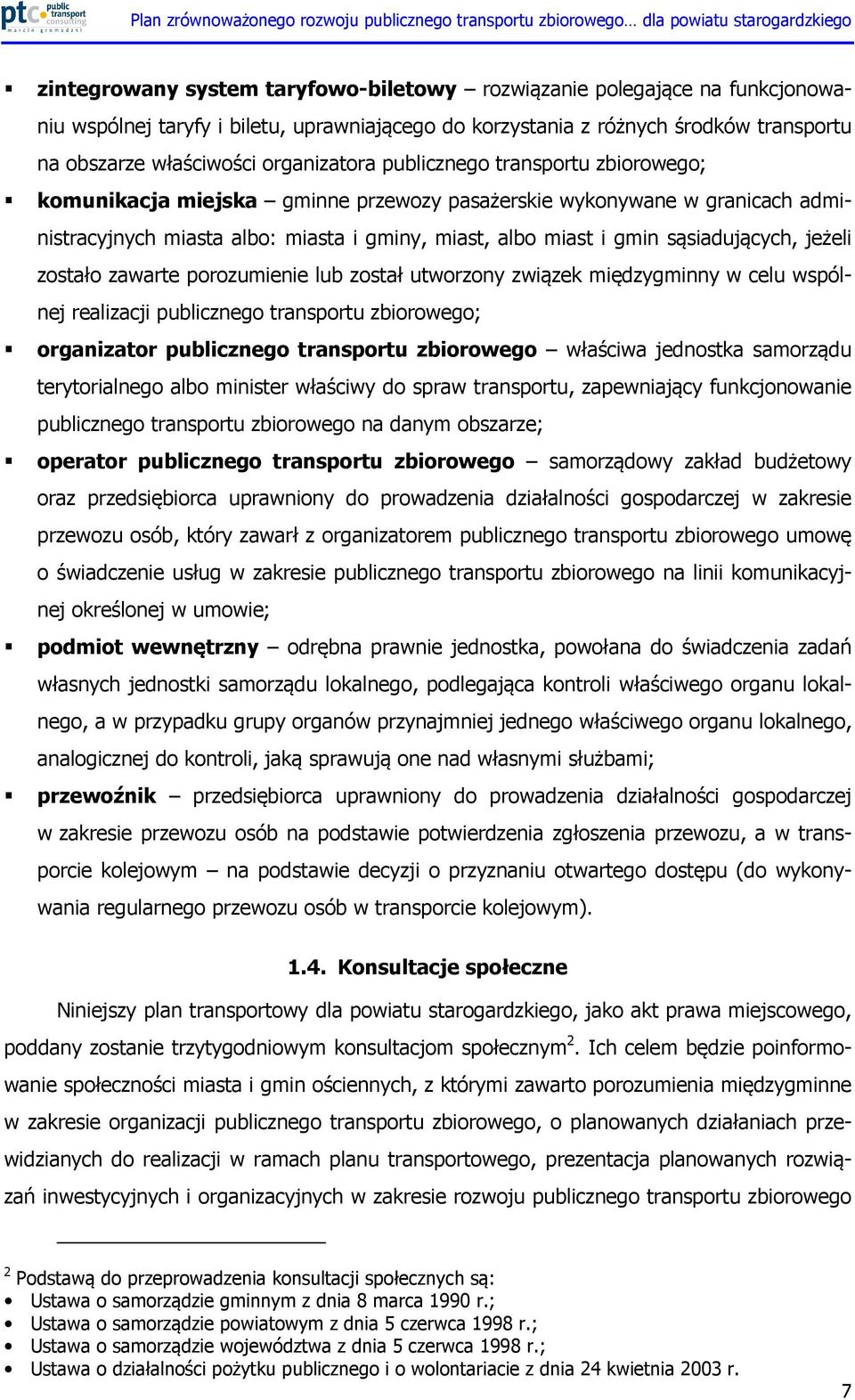 sąsiadujących, jeżeli zostało zawarte porozumienie lub został utworzony związek międzygminny w celu wspólnej realizacji publicznego transportu zbiorowego; organizator publicznego transportu