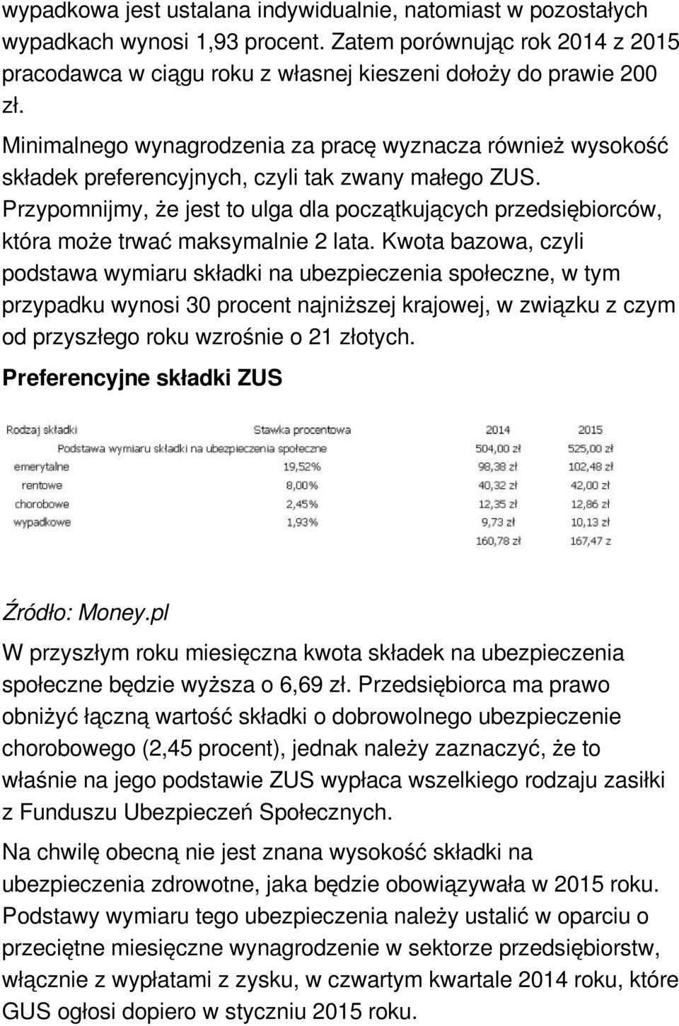 Przypomnijmy, że jest to ulga dla początkujących przedsiębiorców, która może trwać maksymalnie 2 lata.