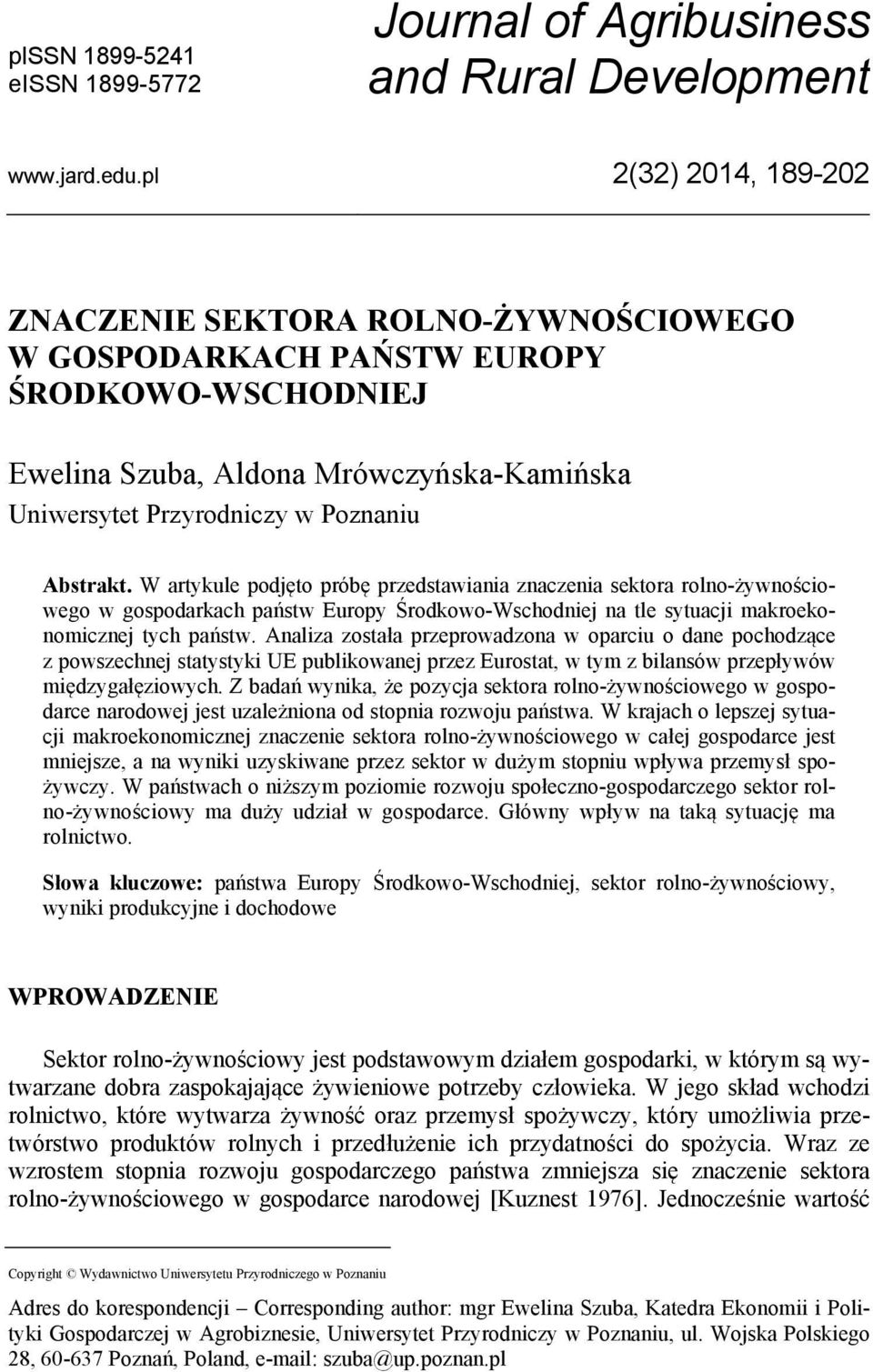 W artykule podjęto próbę przedstawiania znaczenia sektora rolno-żywnościowego w gospodarkach państw Europy Środkowo-Wschodniej na tle sytuacji makroekonomicznej tych państw.