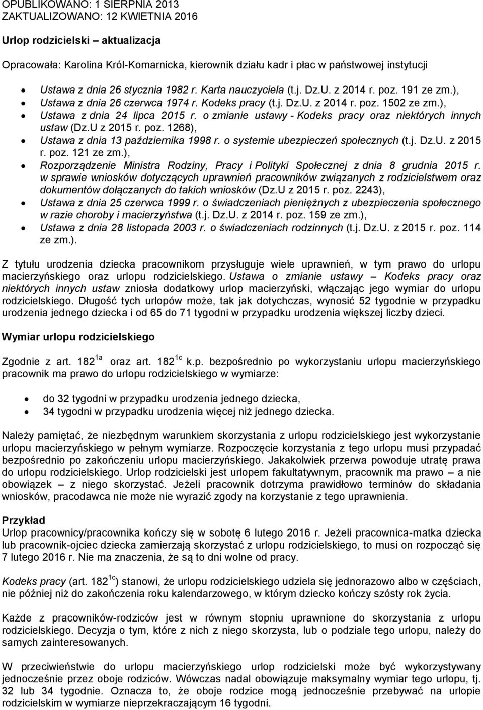 o zmianie ustawy - Kodeks pracy oraz niektórych innych ustaw (Dz.U z 2015 r. poz. 1268), Ustawa z dnia 13 października 1998 r. o systemie ubezpieczeń społecznych (t.j. Dz.U. z 2015 r. poz. 121 ze zm.