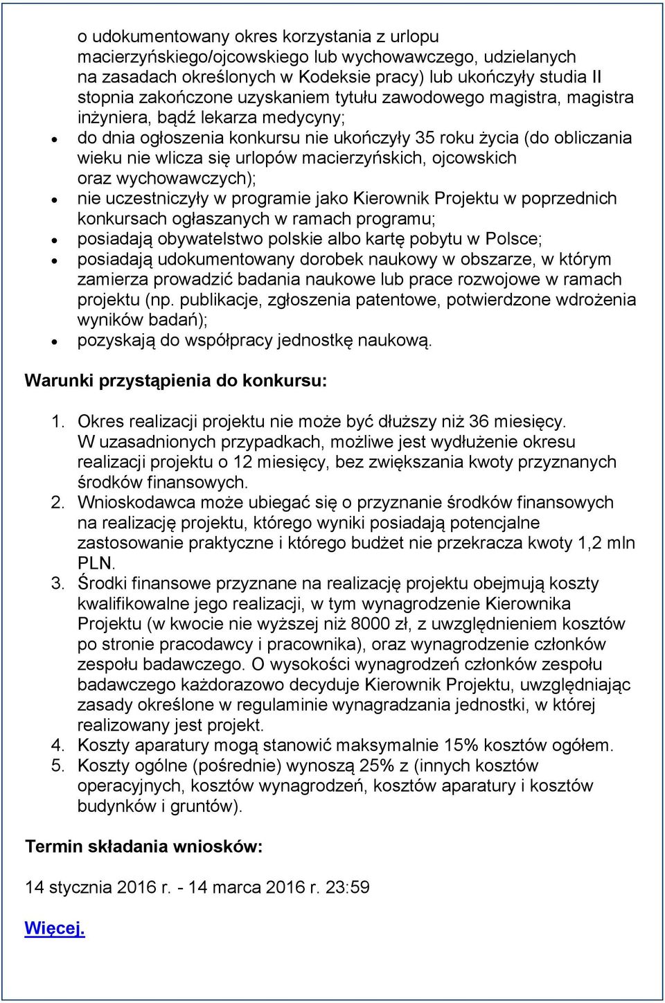 oraz wychowawczych); nie uczestniczyły w programie jako Kierownik Projektu w poprzednich konkursach ogłaszanych w ramach programu; posiadają obywatelstwo polskie albo kartę pobytu w Polsce; posiadają