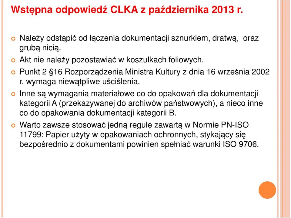 Inne są wymagania materiałowe co do opakowań dla dokumentacji kategorii A (przekazywanej do archiwów państwowych), a nieco inne co do opakowania