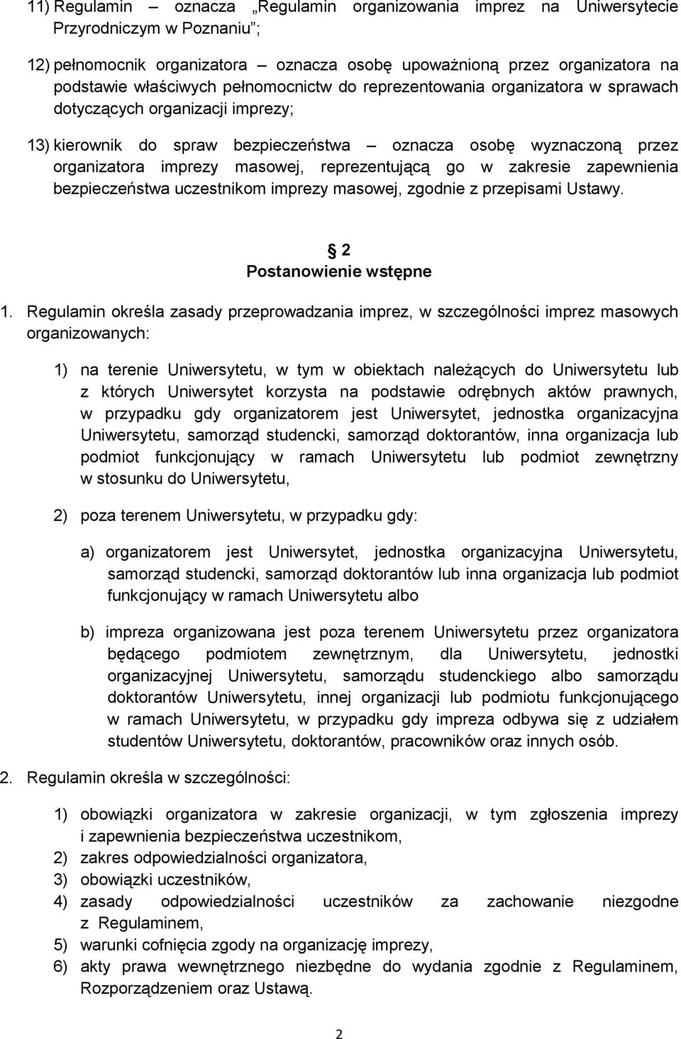 reprezentującą go w zakresie zapewnienia bezpieczeństwa uczestnikom imprezy masowej, zgodnie z przepisami Ustawy. 2 Postanowienie wstępne 1.