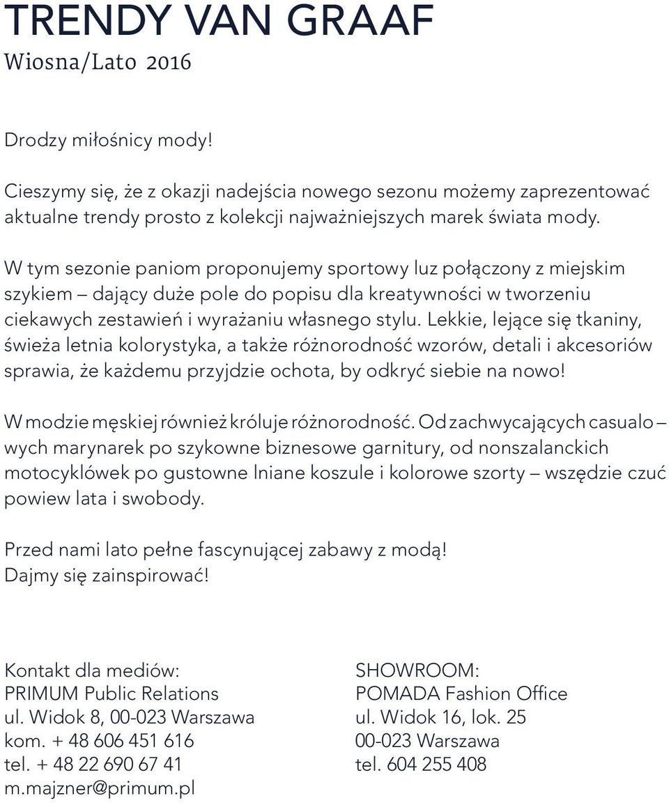 Lekkie, lejące się tkaniny, świeża letnia kolorystyka, a także różnorodność wzorów, detali i akcesoriów sprawia, że każdemu przyjdzie ochota, by odkryć siebie na nowo!