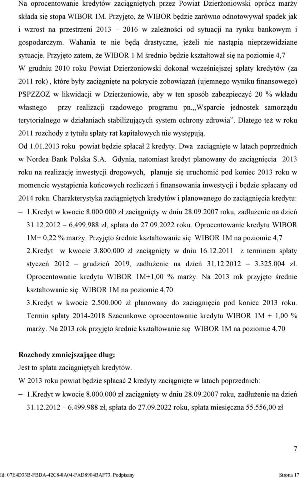 Wahania te nie będą drastyczne, jeżeli nie nastąpią nieprzewidziane sytuacje.