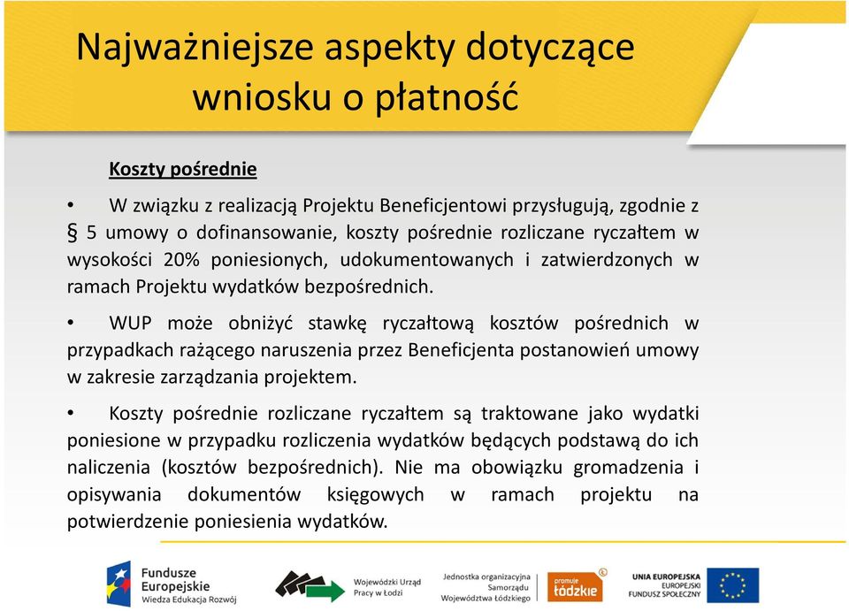 WUP może obniżyć stawkę ryczałtową kosztów pośrednich w przypadkach rażącego naruszenia przez Beneficjenta postanowień umowy w zakresie zarządzania projektem.