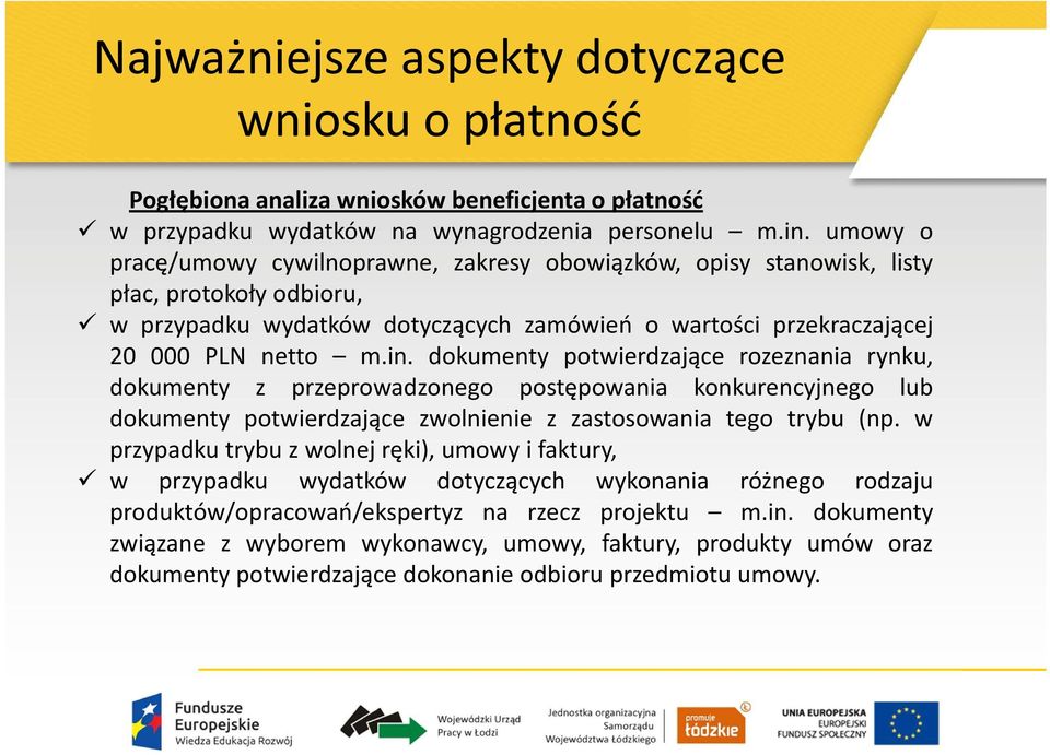 in. dokumenty potwierdzające rozeznania rynku, dokumenty z przeprowadzonego postępowania konkurencyjnego lub dokumenty potwierdzające zwolnienie z zastosowania tego trybu (np.