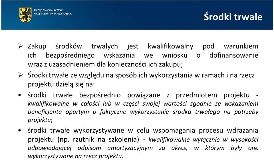 części swojej wartości zgodnie ze wskazaniem beneficjenta opartym o faktyczne wykorzystanie środka trwałego na potrzeby projektu; środki trwałe wykorzystywane w celu wspomagania