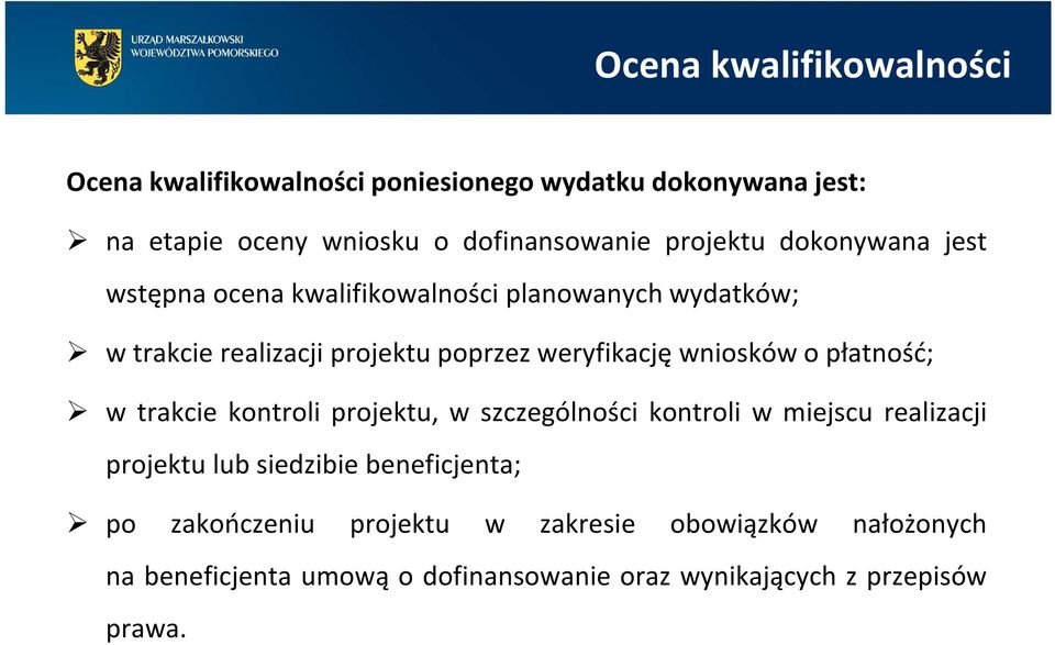 wniosków o płatność; w trakcie kontroli projektu, w szczególności kontroli w miejscu realizacji projektu lub siedzibie