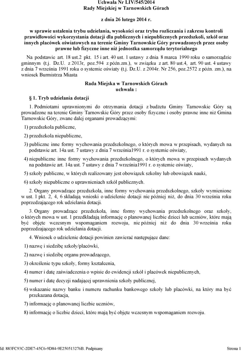 15 i art. 40 ust. 1 ustawy z dnia 8 marca 1990 roku o samorządzie gminnym (t.j. Dz.U. z 2013r, poz.594 z późn.zm.), w związku z art. 80 ust.4, art. 90 ust.