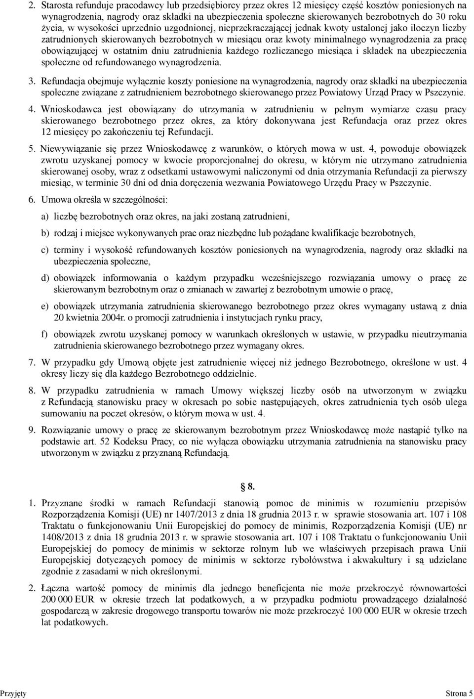 za pracę obowiązującej w ostatnim dniu zatrudnienia każdego rozliczanego miesiąca i składek na ubezpieczenia społeczne od refundowanego wynagrodzenia. 3.