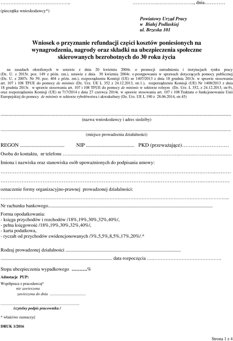 określonych w ustawie z dnia 20 kwietnia 2004r. o promocji zatrudnienia i instytucjach rynku pracy (Dz. U. z 2015r. poz. 149 z późn. zm.), ustawie z dnia 30 kwietnia 2004r.