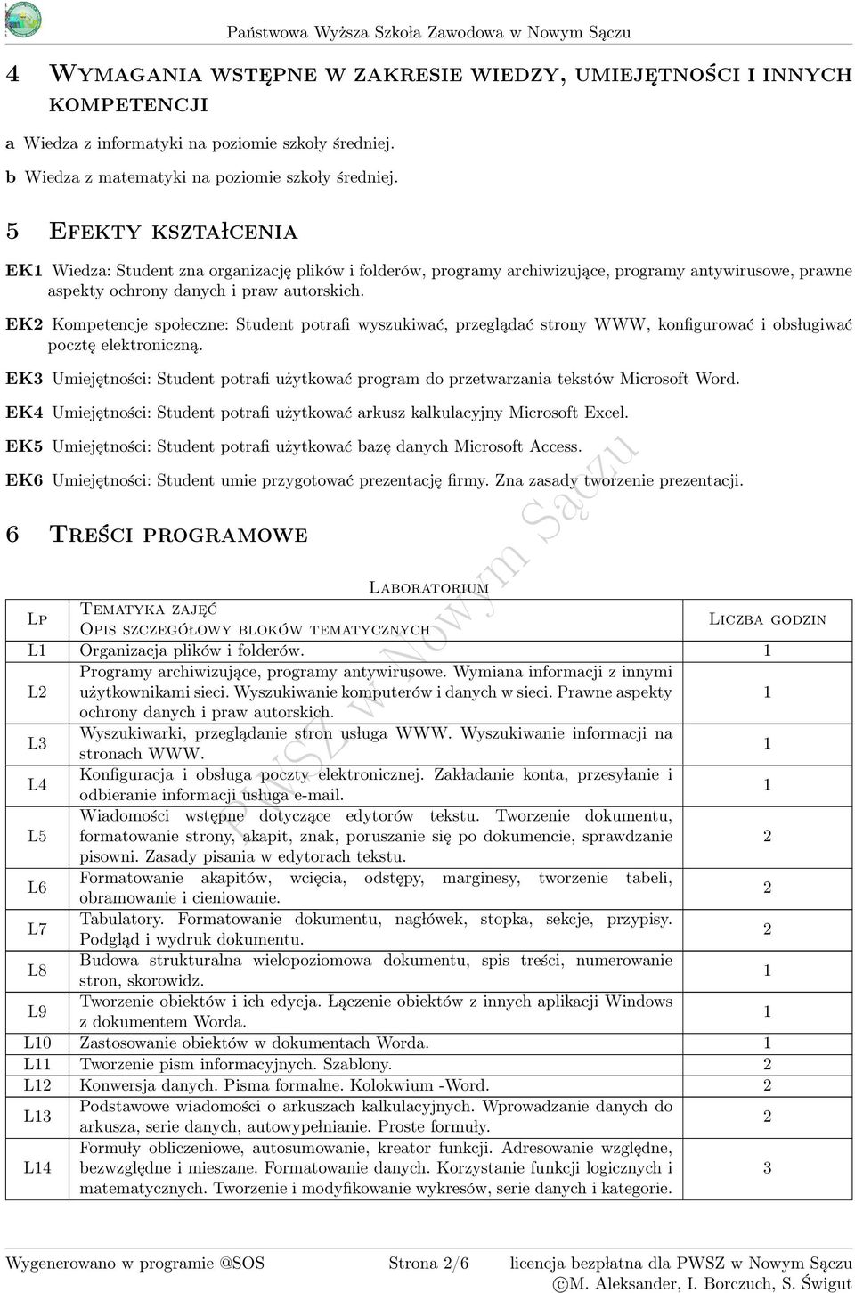 EK Kompetencje spo leczne: Student potrafi wyszukiwać, przeglądać strony WWW, konfigurować i obs lugiwać pocztę elektroniczną.