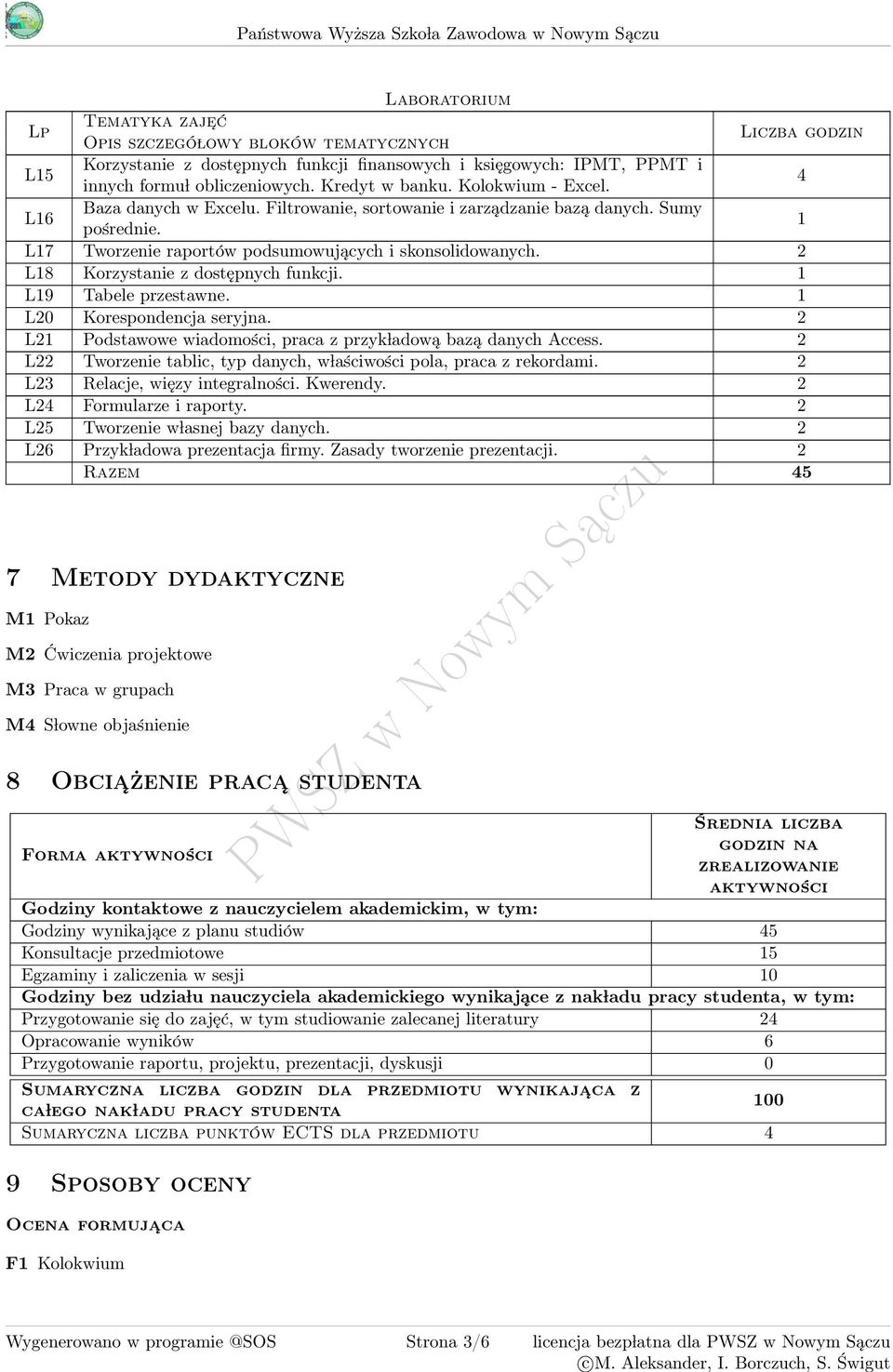 L7 Tworzenie raportów podsumowujących i skonsolidowanych. L8 Korzystanie z dostępnych funkcji. L9 Tabele przestawne. L0 Korespondencja seryjna.