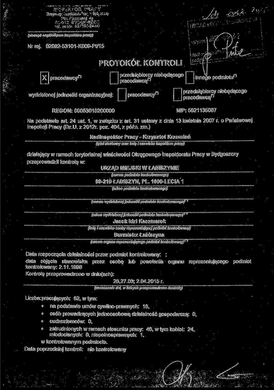 pracodawcą 0 REGON: 00053015200000 NIP: 5621135087 Na podstawie art. 24 ust. 1, w związku z art. 31 ustawy z dnia 13 kwietnia 2007 r. o Państwowej Inspekcji Pracy (Dz.U. z 2012r. póz. 404, z późn. zm.