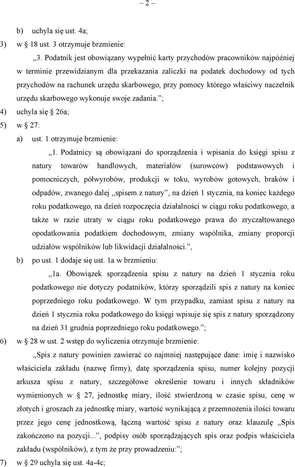 pomocy którego właściwy naczelnik urzędu skarbowego wykonuje swoje zadania. ; 4) uchyla się 26a; 5) w 27: a) ust. 1 otrzymuje brzmienie: 1.