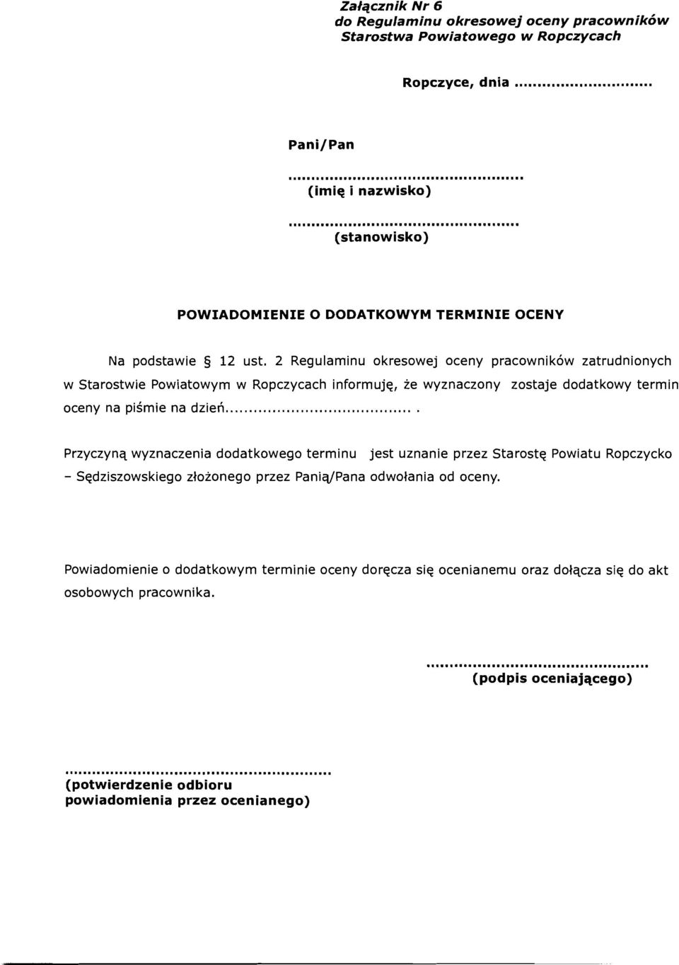 2 Regulaminu okresowej oceny pracownikow zatrudnionych w Starostwie Powiatowym w Ropczycach informuje, ze wyznaczony zostaje dodatkowy termin oceny na pismie na dzieri.